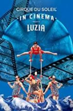 Watch Cirque du Soleil: Luzia Putlocker