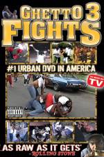 Watch Ghetto Fights 3 Putlocker