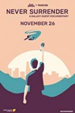 Watch Never Surrender: A Galaxy Quest Documentary Putlocker