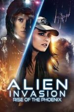 Watch Alien Invasion: Rise of the Phoenix Putlocker