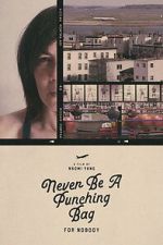 Watch Never Be A Punching Bag For Nobody Putlocker