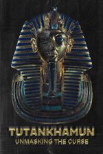 Watch Tutankhamun: Unmasking the Curse Putlocker