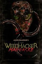 Watch The Weedhacker Massacre Putlocker
