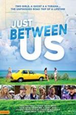 Watch Just Between Us Putlocker