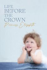 Watch Life Before the Crown: Princess Elizabeth Putlocker