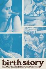 Watch Birth Story Ina May Gaskin and The Farm Midwives Putlocker