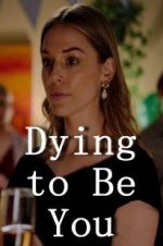 Watch Dying to Be You Putlocker