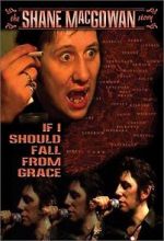 Watch If I Should Fall from Grace: The Shane MacGowan Story Putlocker