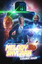 Watch Melody Skylark and the Cosmic Soup (Short 2023) Putlocker