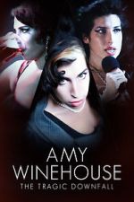Watch Amy Winehouse: The Tragic Downfall Putlocker