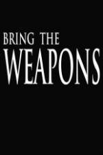 Watch Bring the Weapons Putlocker