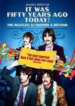 Watch It Was Fifty Years Ago Today! The Beatles: Sgt. Pepper & Beyond Putlocker